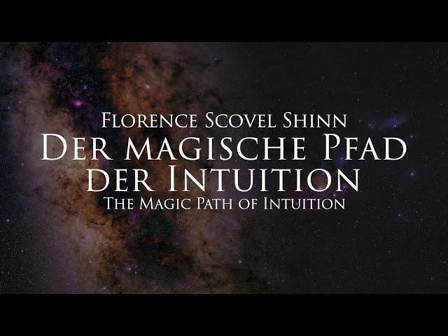 Der magische Pfad der Intuition - Florence Scovel Shinn (Hörbuch) mit Naturfilm in 4K