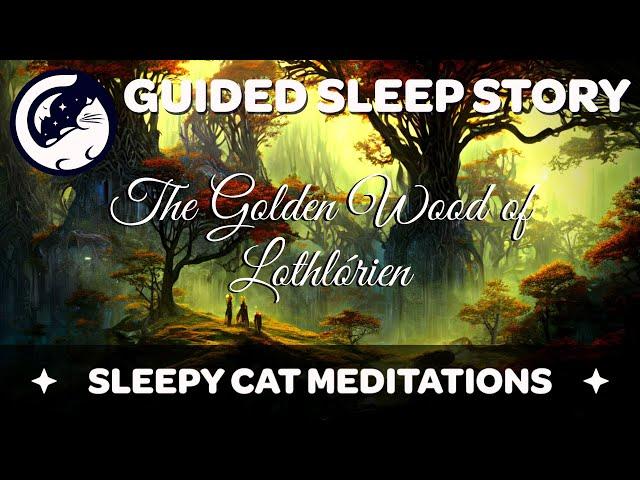 The Golden Wood of Lothlórien - Immersive Guided Sleep Story inspired by The Lord of the Rings