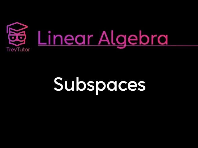 SUBSPACES - LINEAR ALGEBRA