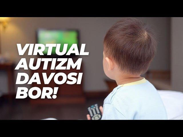 VIRTUAL AUTIZMNING DAVOSI BOR! YECHIM!