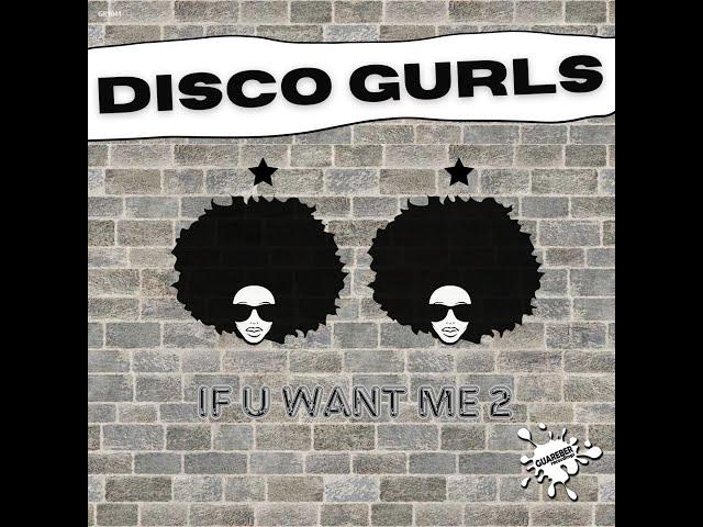 Disco Gurls - If U Want Me 2 (Extended Mix)