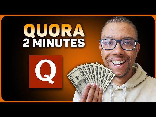 Make Money on Quora in 2 Minutes..