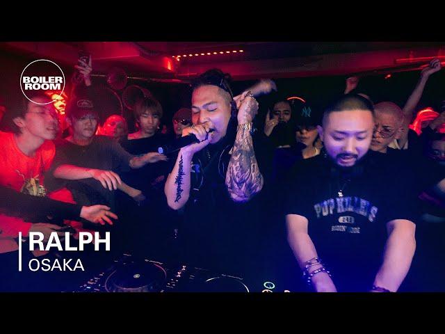 ralph | Boiler Room Osaka: FULLHOUSE