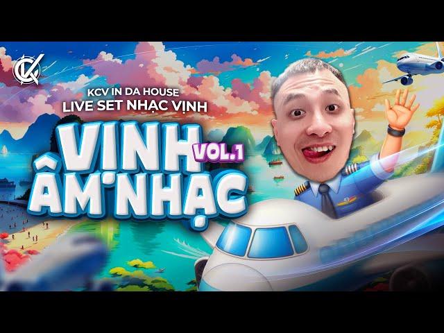 KCV IN DA HOUSE LIVE SET VINAHOUSE | NHẠC VỊNH VOL 1 | VỊNH ÂM NHẠC