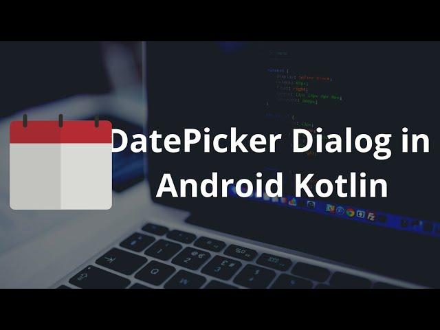 DatePicker Dialog in android app | (Android + Kotlin)