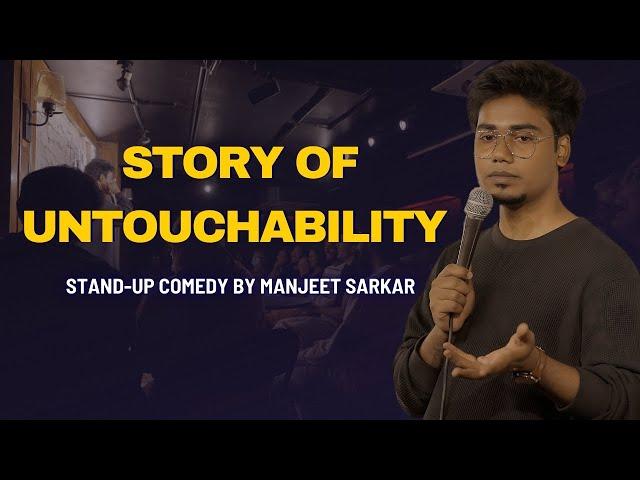 STORY OF UNTOUCHABILITY | Stand-up Comedy by Manjeet Sarkar