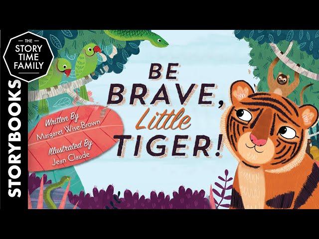 Be Brave, Little Tiger | A story about overcoming fear