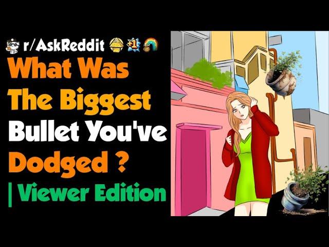 What Was The Biggest Bullet You've Dodged ? | Viewer Edition