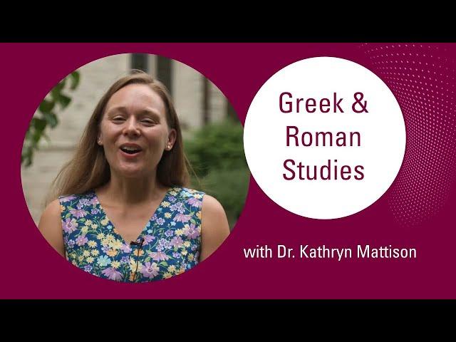 Greek & Romand Studies with Dr. Kathryn Mattison - McMaster Humanities