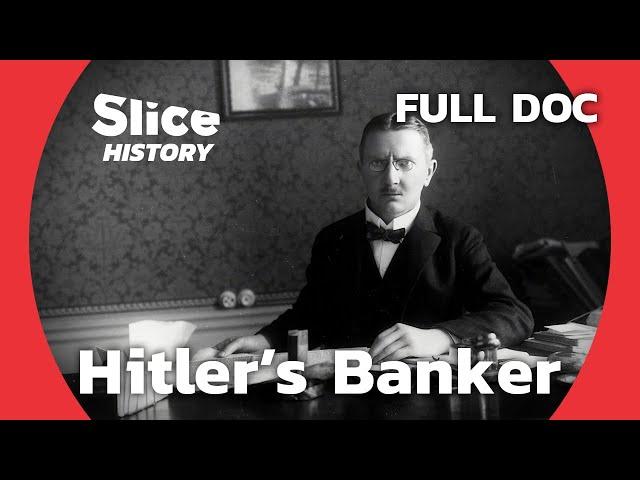 Hjalmar Schacht: The Nazi Regime’s Financial Architect I SLICE HISTORY | FULL DOCUMENTARY