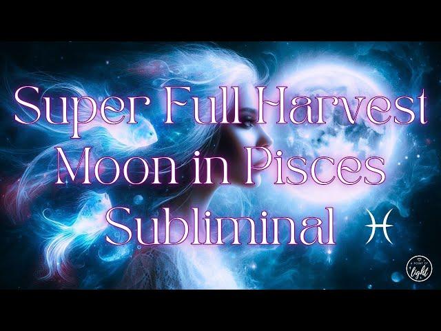 Super Full Moon Eclipse in Pisces Subliminal Affirmations  210.42 Hz Moon Frequency to Rain Sounds