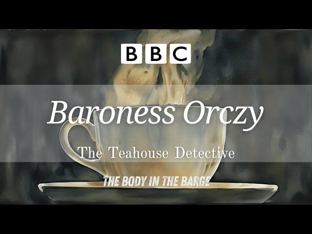 Baroness Orczy - The Teahouse Detective  The Body in the Barge  RadioBox-BBC