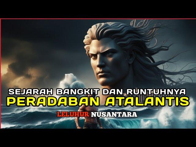 Sejarah bangkit dan Runtuhnya Peradaban Atlantis