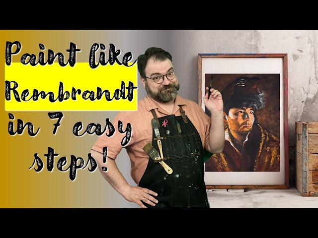 Paint like Rembrandt in 7 easy steps!