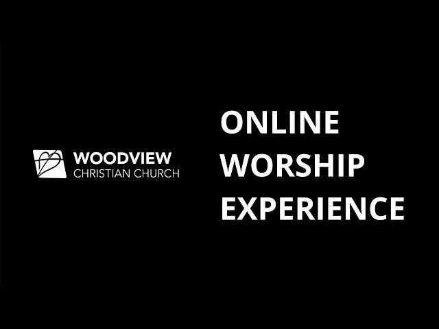 Woodview Christian Church Online May 24, 2020