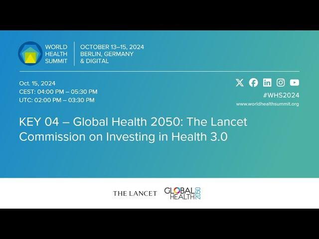 KEY 04 – Global Health 2050: The Lancet Commission on Investing in Health 3.0