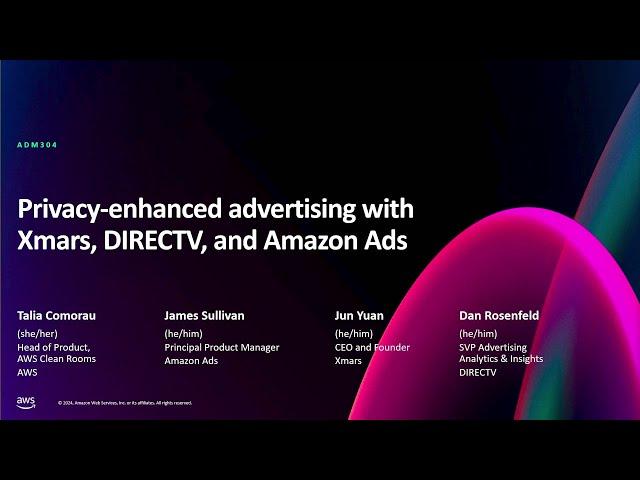 AWS re:Invent 2024 - Privacy-enhanced advertising with Xmars, DIRECTV, and Amazon Ads (ADM304)