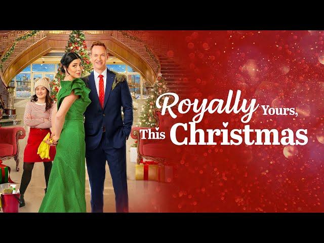 Royally Yours, This Christmas | Full ROMCOM Movie | Cindy Sampson | Steve Byers | Ben Sanders