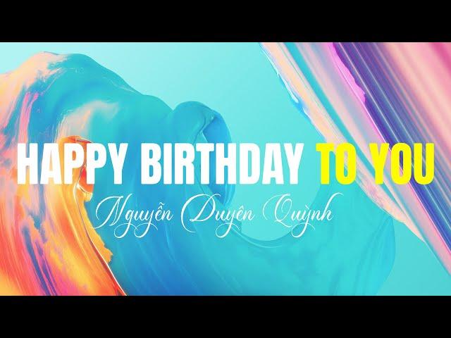 Happy Birthday To You - Nguyễn Duyên Quỳnh | Bài Hát Chúc Mừng Sinh Nhật