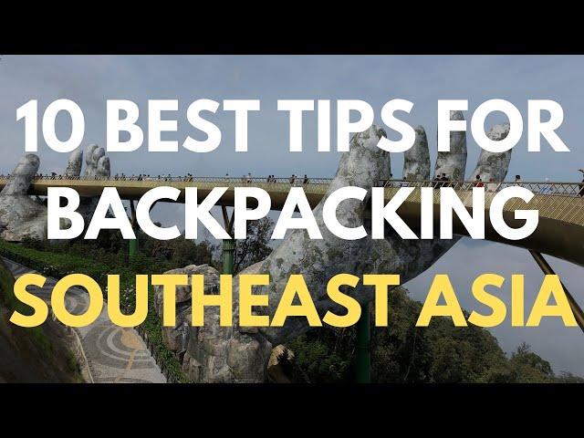 10 Best Tips For Backpacking Southeast Asia