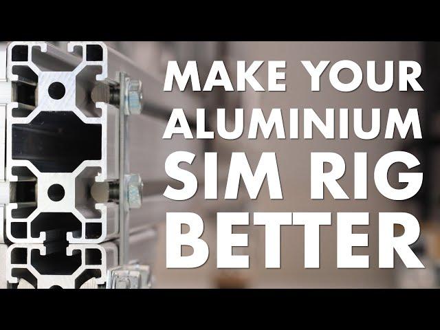 Make Your Aluminium Profile Simracing Rig Better!