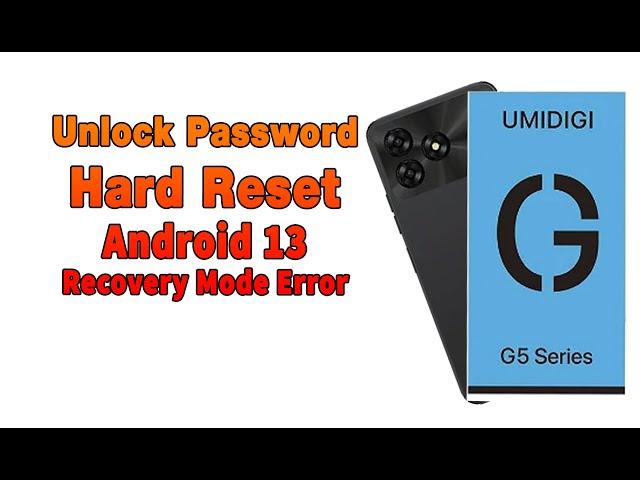 Umidigi G5A FRP & Hard Reset recovery mode error 2024 android 13