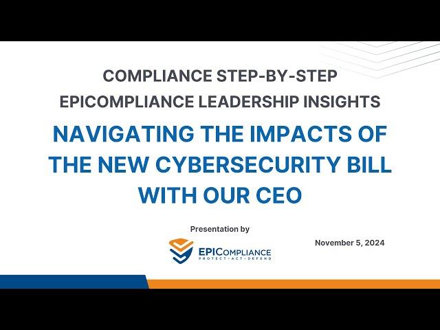 EPICompliance Leadership Insights: Navigating the Impacts of the New Cybersecurity Bill with Our CEO