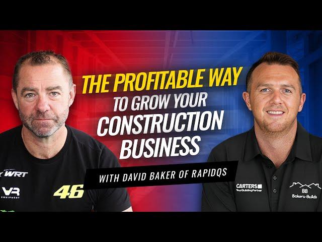The Profitable Way to Grow Your Construction Business (with David Baker of RapidQS)