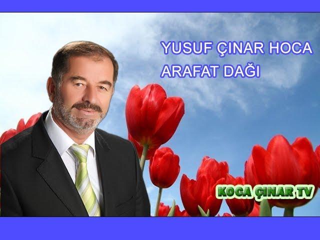 ARAFAT DAĞI- YUSUF ÇINAR HOCA