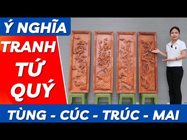 Ý  Nghĩa Tranh Tứ Quý Gỗ Tùng - Cúc - Trúc - Mai