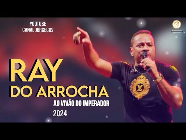 RAY DO ARROCHA AO VIVÃO DO IMPERADOR 2024 JORGECDS