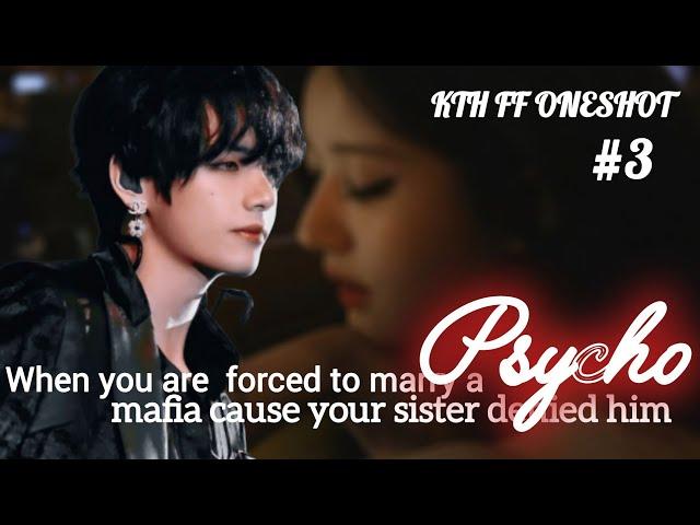 When you're forced to marry a psycho mafia cause your sister denied to marry him ||KTH FF ONESHOT#3