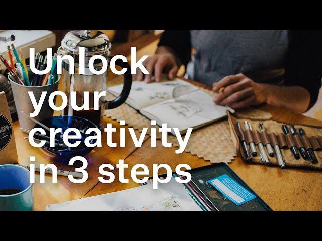 The Creative Process: 3 steps to unlock your hidden potential