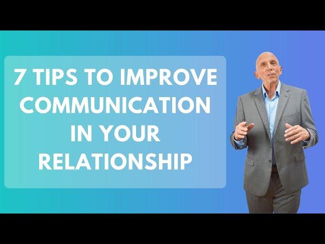 7 Tips to Improve Communication in Your Relationship | Paul Friedman