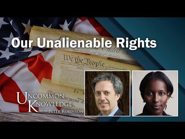 Endowed by the Creator: Ayaan Hirsi Ali and Peter Berkowitz on Our Unalienable Rights