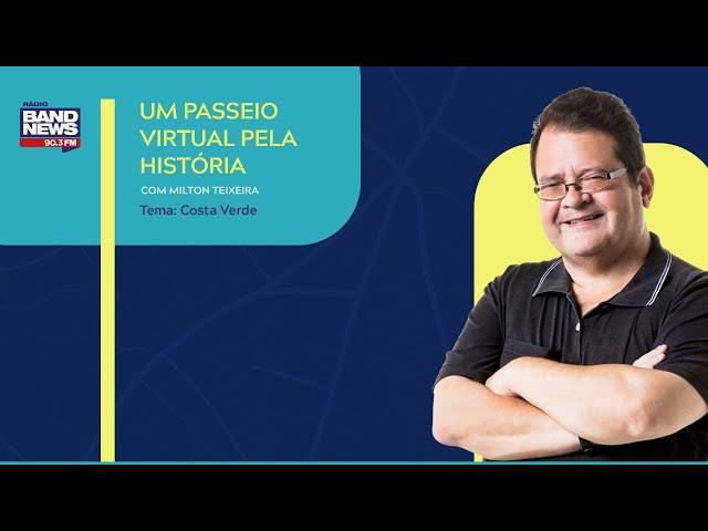 Um Passeio Virtual pela História - Com Milton Teixeira (Costa Verde)