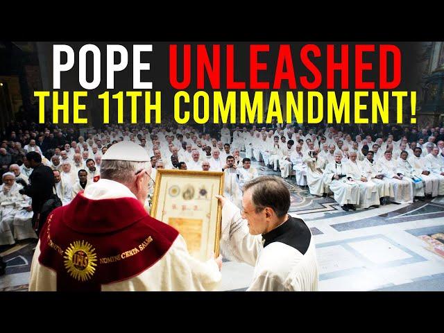  POPE UNLEASHED THE 11TH COMMANDMENT –  AND THEY WANT TO MAKE IT A CRIME!!!