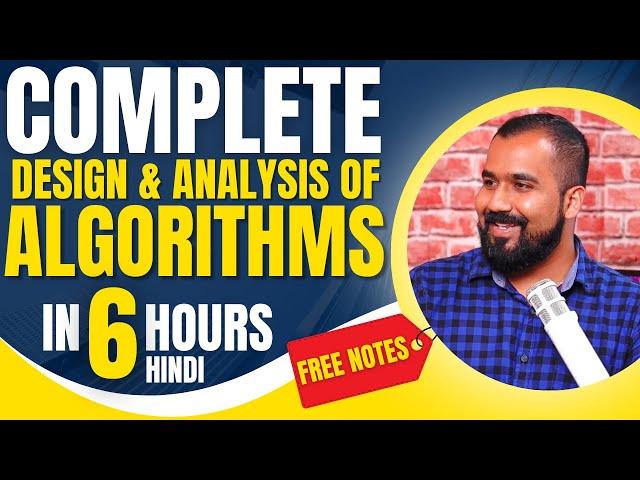 Complete Design and Analysis of Algorithms (DAA) in One Shot (6 Hours) Explained in Hindi