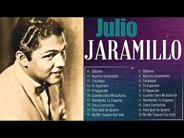 Los mejores temas de Don Julio Jaramillo grandes exitos los mejores boleros de ayer y hoy mix