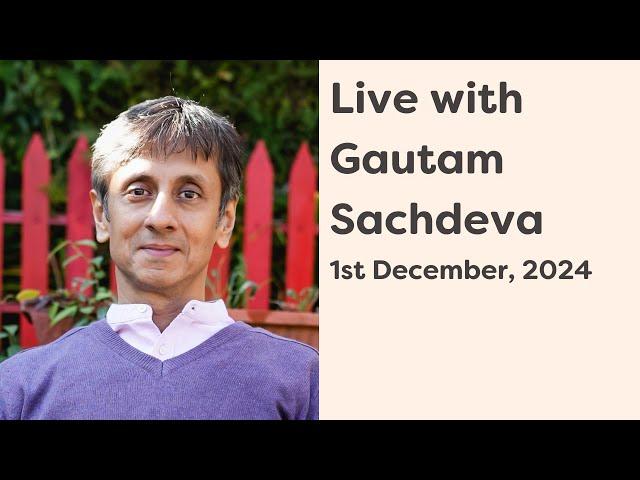 Live with Gautam Sachdeva, 1st December, 10:30 AM