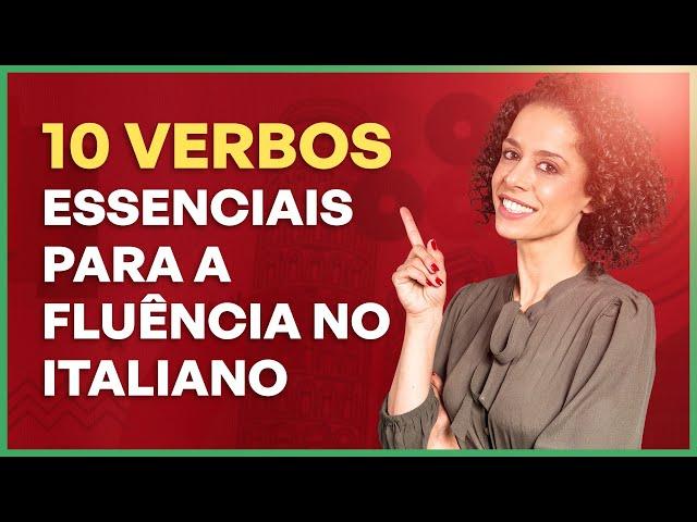 10 Verbos Essenciais para a Fluência em Italiano