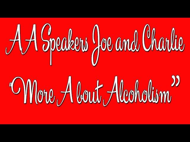 AA Speakers - Joe and Charlie - "More About Alcoholism"  - The Big Book Comes Alive