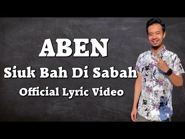 Aben- Siuk Bah Di Sabah (Official Lyric Video)