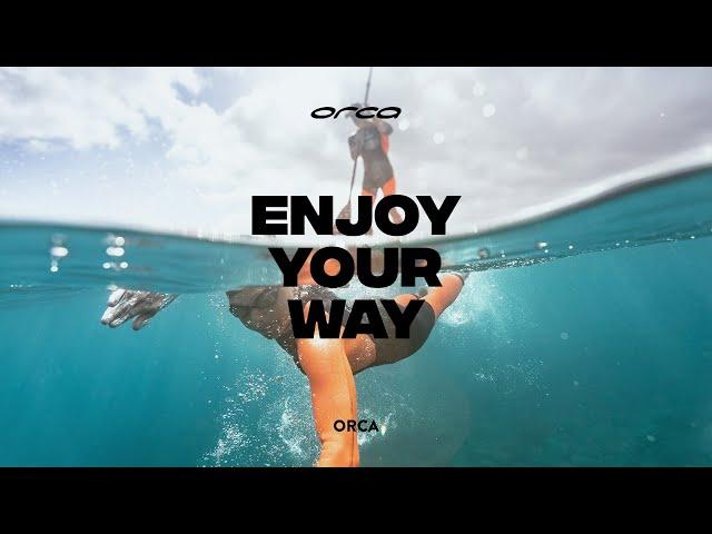 ENJOY YOUR WAY | ORCA