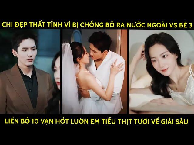 Chị Đẹp Thất Tình Vì Bị Chồng Bỏ Đi Với Bé 3, Liền Bỏ 10 Vạn Hốt Luôn Em Tiểu Thịt Tươi Về Giải Sầu