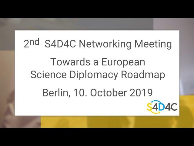 S4D4C 2nd networking meeting Berlin - Towards a European science diplomacy roadmap