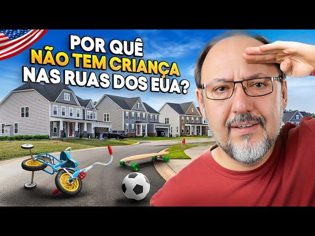 POR QUE NÃO TEM CRIANÇA NAS RUAS DOS EUA?