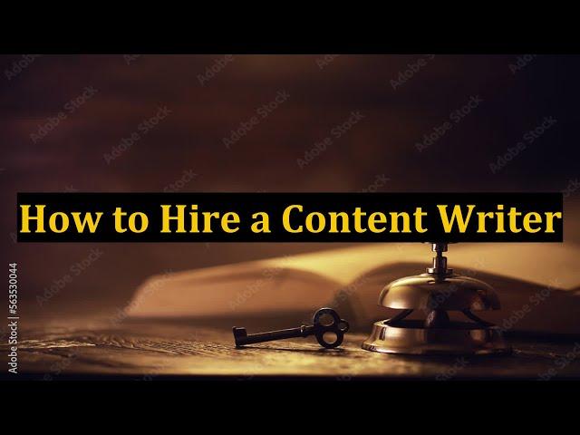 How to Hire a Content Writer