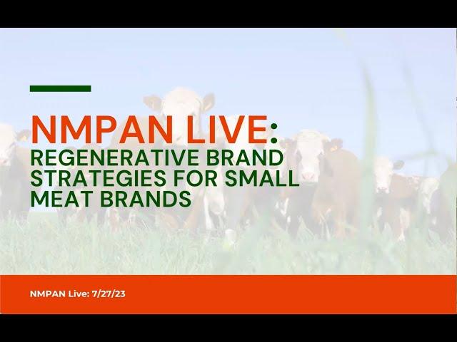 NMPAN Live: Regenerative Brand Strategies for Small Meat Brands