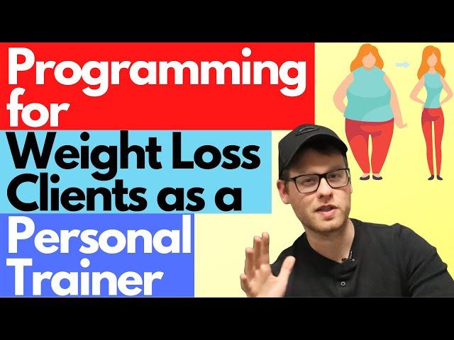 Programming for Weight Loss Clients as a Personal Trainer